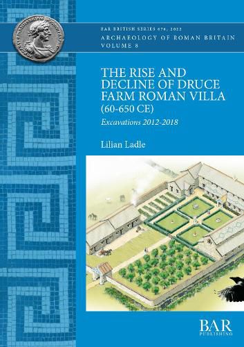 Cover image for The Rise and Decline of Druce Farm Roman Villa (AD 60-650)