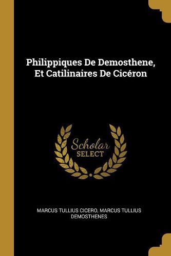 Cover image for Philippiques De Demosthene, Et Catilinaires De Ciceron