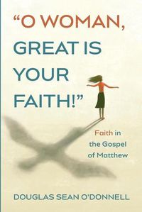 Cover image for O Woman, Great is Your Faith!