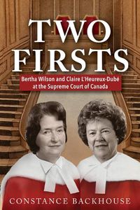 Cover image for Two Firsts: Bertha Wilson and Claire l'Heureux-Dube at the Supreme Court of Canada