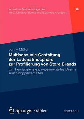 Multisensuale Gestaltung Der Ladenatmosphare Zur Profilierung Von Store Brands: Ein Theoriegeleitetes, Experimentelles Design Zum Shopperverhalten