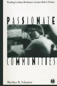 Cover image for Passionate Communities: Reading Lesbian Resistance in Jane Rule's Fiction