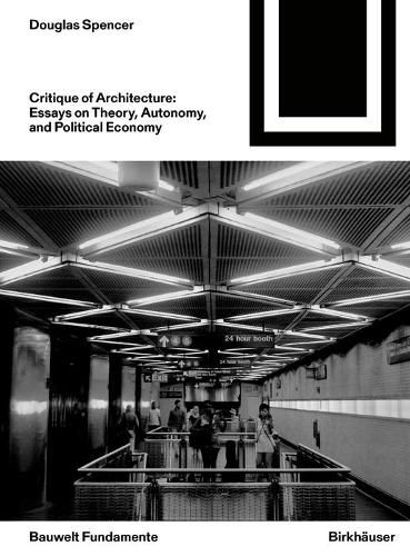 Cover image for Critique of Architecture: Essays on Theory, Autonomy, and Political Economy