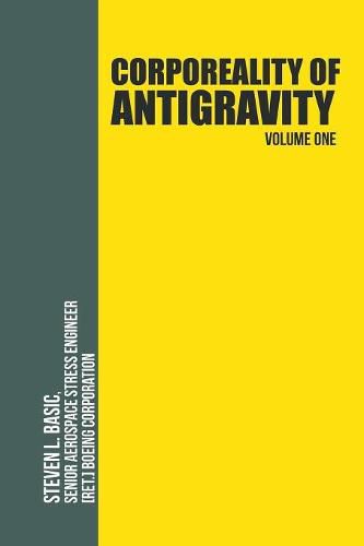 Cover image for Corporeality of Antigravity Volume One: An Antigravity Force, That Might Suddenly Become Incadescent in the Mind, Radiating Outward with Such Apocalyptic Power That Everything Would Change