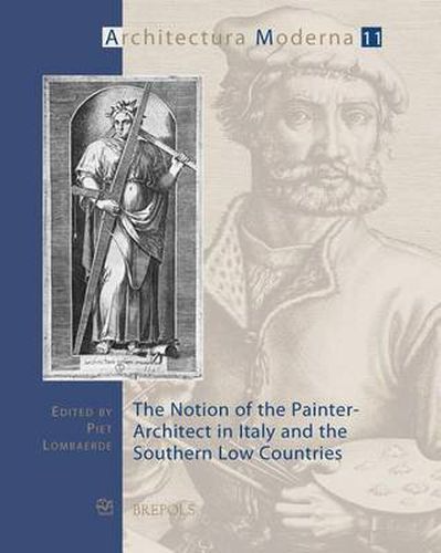 Cover image for The Notion of the Painter-Architect in Italy and the Southern Low Countries