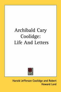 Cover image for Archibald Cary Coolidge: Life and Letters