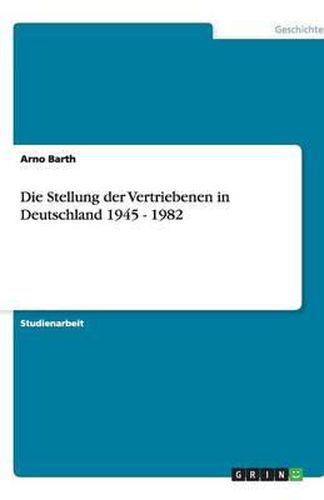 Cover image for Die Stellung der Vertriebenen in Deutschland 1945 - 1982