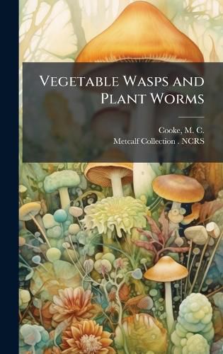 Cover image for Vegetable Wasps and Plant Worms