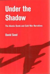Cover image for Under the Shadow: The Atomic Bomb and Cold War Narratives