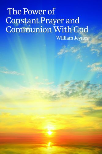 Cover image for The Power of Constant Prayer and Communion With God