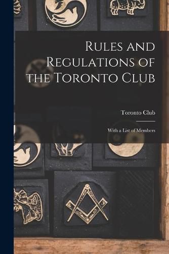 Cover image for Rules and Regulations of the Toronto Club [microform]: With a List of Members