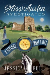 Cover image for Miss Austen Investigates: A Fortune Most Fatal