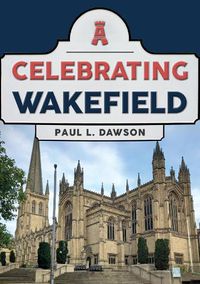 Cover image for Celebrating Wakefield