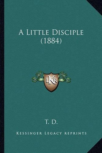 Cover image for A Little Disciple (1884)