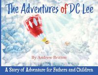 Cover image for The Adventures of DC Lee: A Story of Adventure for Fathers and Children