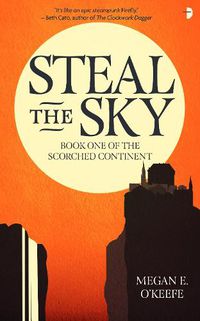 Cover image for Steal the Sky: A SCORCHED CONTINENT NOVEL