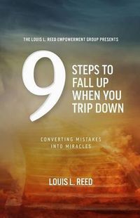 Cover image for 9 Steps to Fall Up When You Trip Down: Converting Mistakes into Miracles