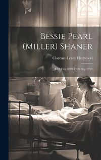 Cover image for Bessie Pearl (Miller) Shaner