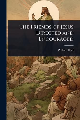 Cover image for The Friends of Jesus Directed and Encouraged