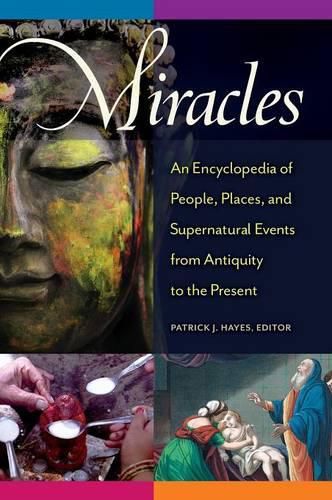 Cover image for Miracles: An Encyclopedia of People, Places, and Supernatural Events from Antiquity to the Present