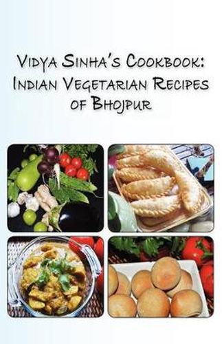 Cover image for Vidya Sinha's Cookbook Indian Vegetarian Recipes of Bhojpur