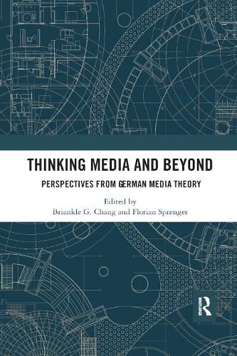 Cover image for Thinking Media and Beyond: Perspectives from German Media Theory