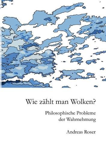 Wie zahlt man Wolken?: Philosophische Probleme der Wahrnehmung