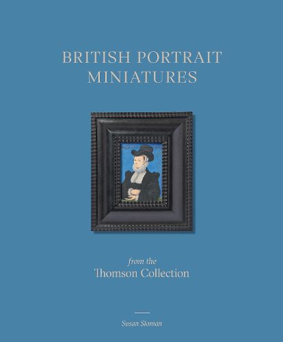 Cover image for British Portrait Miniatures from the Thomson Collection