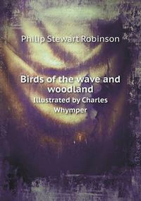 Cover image for Birds of the wave and woodland Illustrated by Charles Whymper