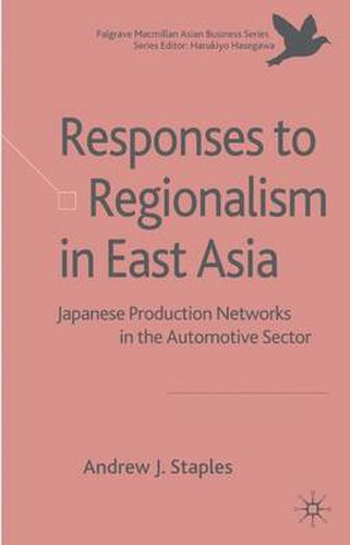 Cover image for Responses to Regionalism in East Asia: Japanese Production Networks in the Automotive Sector