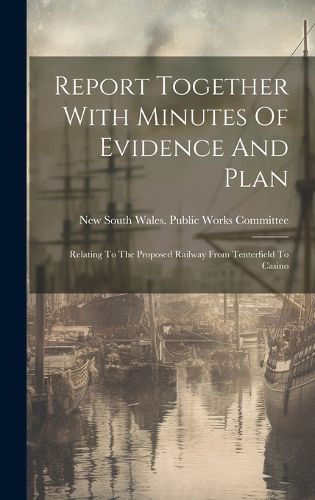 Cover image for Report Together With Minutes Of Evidence And Plan