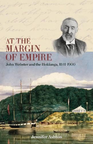 Cover image for At the Margin of Empire: John Webster and Hokianga, 1841-1900