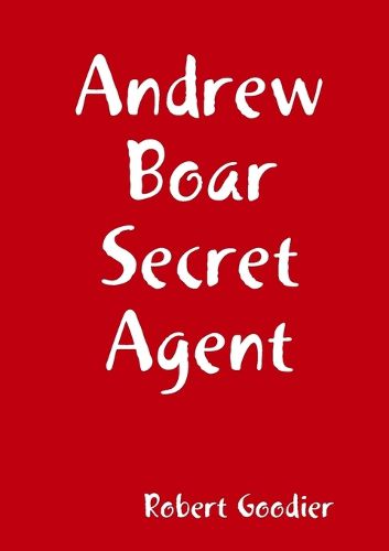 Cover image for Andrew Boar Secret Agent
