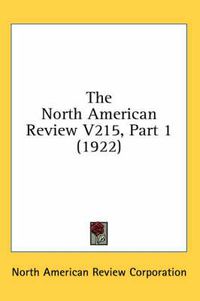 Cover image for The North American Review V215, Part 1 (1922)