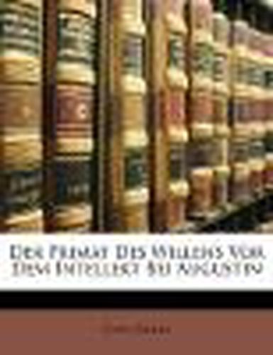 Cover image for Der Primat Des Willens VOR Dem Intellekt Bei Augustin