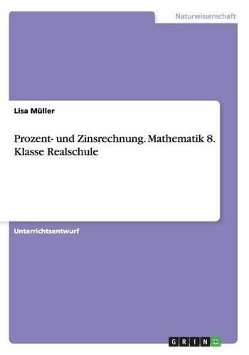 Prozent- Und Zinsrechnung. Mathematik 8. Klasse Realschule