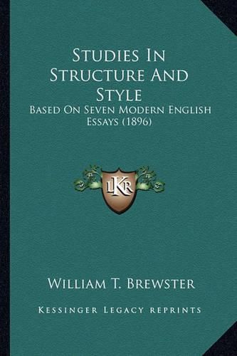 Studies in Structure and Style Studies in Structure and Style: Based on Seven Modern English Essays (1896) Based on Seven Modern English Essays (1896)