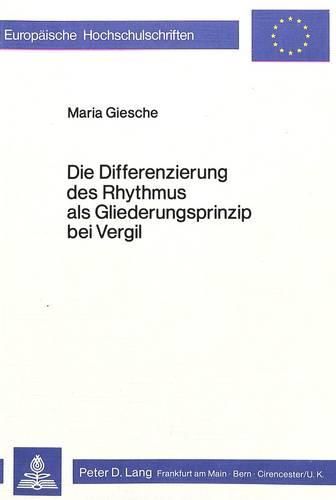 Cover image for Die Differenzierung Des Rhythmus ALS Gliederungsprinzip Bei Vergil