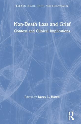 Cover image for Non-Death Loss and Grief: Context and Clinical Implications