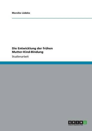 Cover image for Die Entwicklung der fruhen Mutter-Kind-Bindung