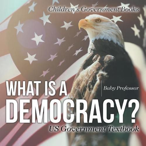 Cover image for What is a Democracy? US Government Textbook Children's Government Books