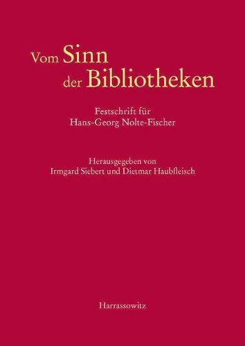 Cover image for Vom Sinn Der Bibliotheken: Festschrift Fur Hans-Georg Nolte-Fischer