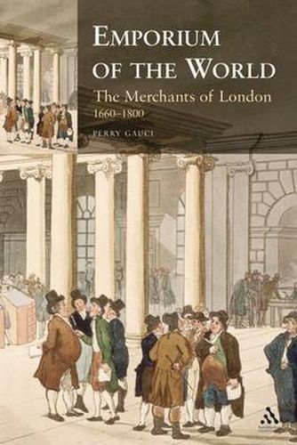 Cover image for Emporium of the World: the Merchants of London 1660-1800