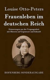 Cover image for Frauenleben im deutschen Reich: Erinnerungen aus der Vergangenheit mit Hinweis auf Gegenwart und Zukunft