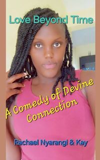 Cover image for Love Beyond Time A Comedy of Divine Connection