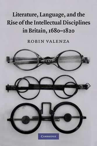 Cover image for Literature, Language, and the Rise of the Intellectual Disciplines in Britain, 1680-1820