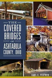 Cover image for The Covered Bridges of Ashtabula County, Ohio