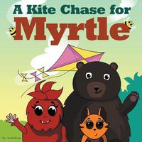 Cover image for A Kite Chase for Myrtle