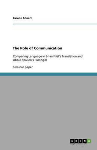 Cover image for The Role of Communication: Comparing Language in Brian Friel's Translation and Abbie Spallen's Pumpgirl