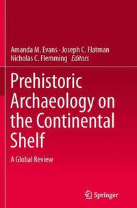 Cover image for Prehistoric Archaeology on the Continental Shelf: A Global Review